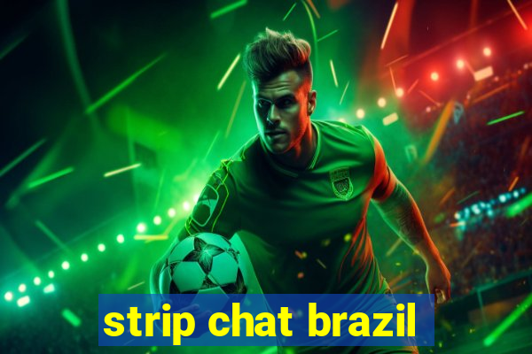 strip chat brazil